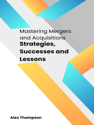 cover image of Mastering Mergers and Acquisitions